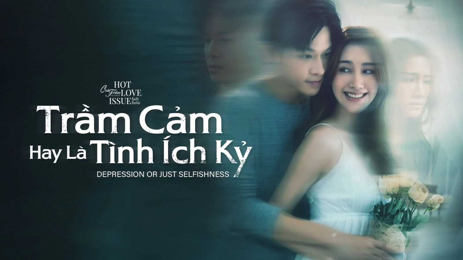 Phim Trầm Cảm Hay Là Tình Ích Kỷ - Club Friday Season 16: Depression Or Just Selfishness